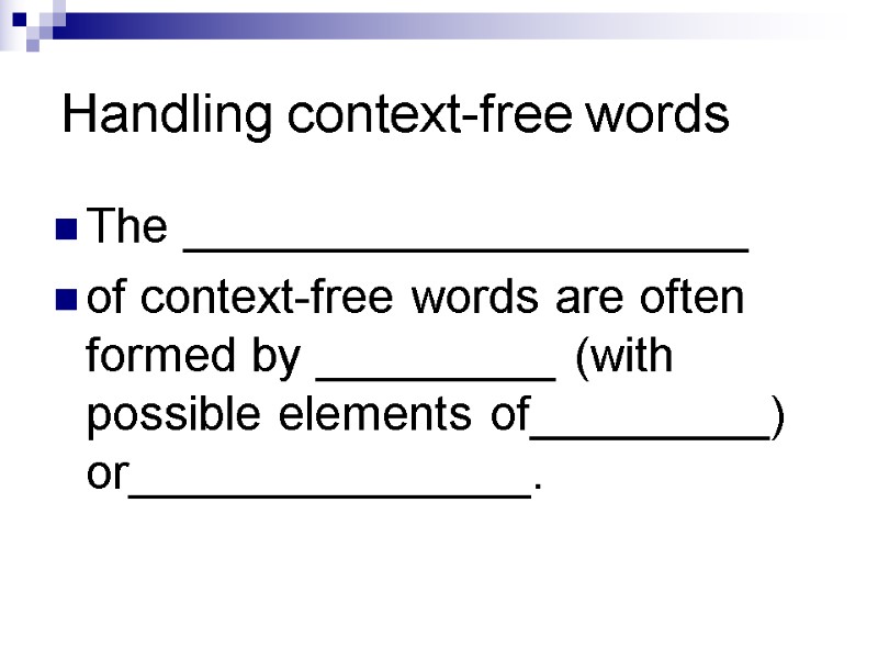 Handling context-free words The _____________________ of context-free words are often formed by _________ (with